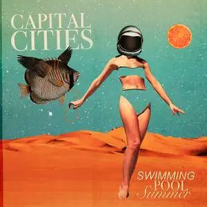 Capital Cities - Swimming Pool Summer EP (2017) [Official Digital Download 24-bit/96kHz]
