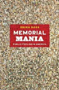 Memorial Mania: Public Feeling in America