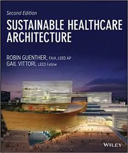 Sustainable Healthcare Architecture, 2nd Edition (repost)