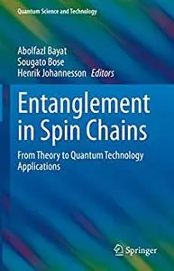 Entanglement in Spin Chains: From Theory to Quantum Technology Applications