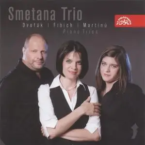 Smetana Trio - Dvorak, Fibich, Martinu: Piano Trios (2007)