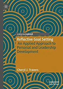 Reflective Goal Setting: An Applied Approach to Personal and Leadership Development