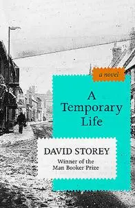 «A Temporary Life» by David Storey