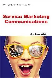 «Service Marketing Communications» by Jochen Wirtz