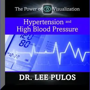 «Hypertension and High Blood Pressure» by Lee Pulos