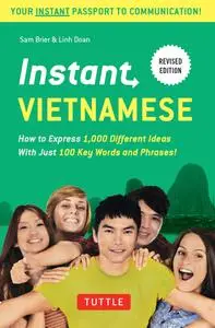 Instant Vietnamese: How to Express 1,000 Different Ideas With Just 100 Key Words and Phrases! (Instant Phrasebook), Revised Ed