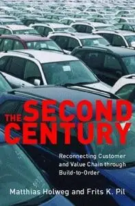 The Second Century: Reconnecting Customer and Value Chain through Build-to-Order; Moving beyond Mass and Lean Production in the