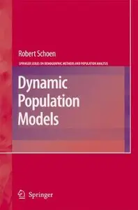 Dynamic Population Models (The Springer Series on Demographic Methods and Population Analysis) (Repost)