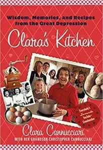 Clara's Kitchen: Wisdom, Memories, and Recipes from the Great Depression