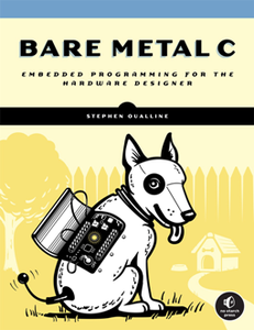 Bare Metal C : Embedded Programming for the Real World