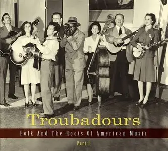 VA – Troubadours: Folk and the Roots of American Music, Part 1 (2014)