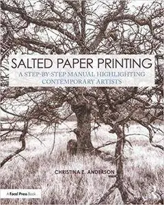 Salted Paper Printing: A Step-By-Step Manual Highlighting Contemporary Artists