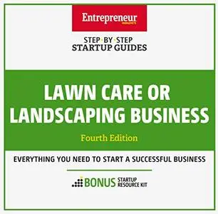 Lawn Care or Landscaping Business: Step-By-Step Startup Guide