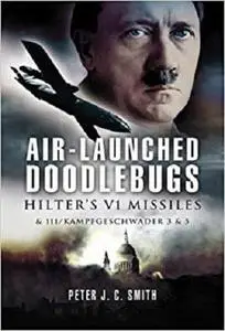 Air-Launched Doodlebugs: The Forgotten Campaign