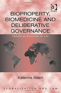 Bioproperty, Biomedicine and Deliberative Governance: Patents As Discourse on Life