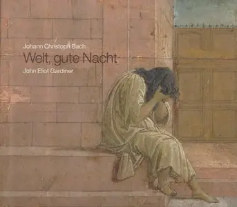Johann Christoph Bach - Welt, gute Nacht (John Eliot Gardiner) (2011)
