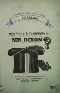 Ian Sansom - Che cosa è successo a Mr. Dixon