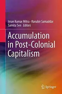 Accumulation in Post-Colonial Capitalism [Repost]