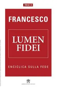 Tracce - Francesco Lumen Fidei - Luglio-Agosto 2013