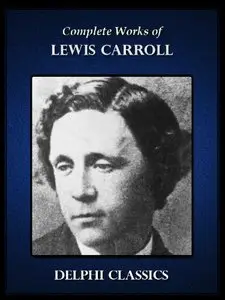 Complete Works of Lewis Carroll (Illustrated) [REPOST]
