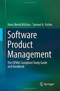Software Product Management: The ISPMA-Compliant Study Guide and Handbook [Repost]