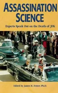 Assassination Science : Experts Speak Out on the Death of JFK