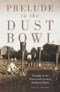 Prelude to the Dust Bowl : Drought in the Nineteenth-Century Southern Plains