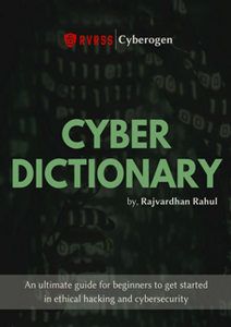 Cyber Dictionary : An ultimate guide for beginners to get started in ethical hacking and cybersecurity