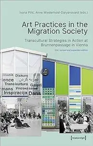 Art Practices in the Migration Society: Transcultural Strategies in Action at Brunnenpassage in Vienna