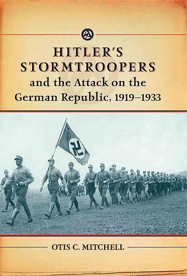 Hitler's Stormtroopers and the Attack on the German Republic, 1919-1933.