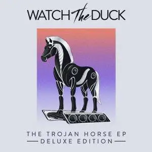 WatchTheDuck - The Trojan Horse (Deluxe Edition) (2017)