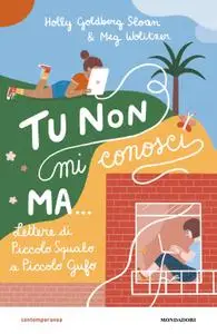 Holly Goldberg Sloan, Meg Wolitzer - Tu non mi conosci, ma...