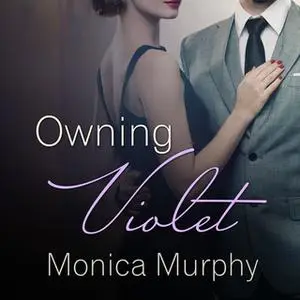 «Owning Violet» by Monica Murphy