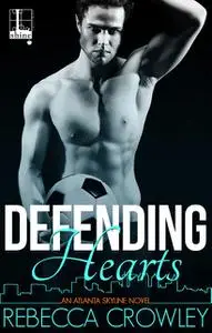 «Defending Hearts» by Rebecca Crowley