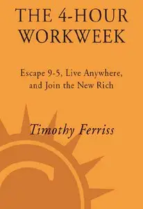 The 4-Hour Workweek: Escape 9-5, Live Anywhere (Repost)