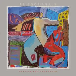 Friends Again - Trapped And Unwrapped (Expanded Edition) (1984/2019)