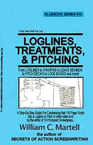 Secrets Of Loglines, Treatments, and Pitching