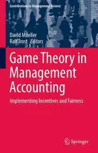 Game Theory in Management Accounting: Implementing Incentives and Fairness