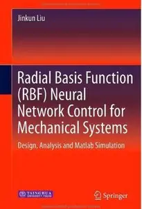 Radial Basis Function (RBF) Neural Network Control for Mechanical Systems: Design, Analysis and Matlab Simulation [Repost]