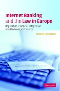 Internet Banking and the Law in Europe: Regulation, Financial Integration and Electronic Commerce by A. Gkoutzinis (Repost)