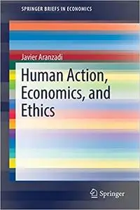 Human Action, Economics, and Ethics (Repost)