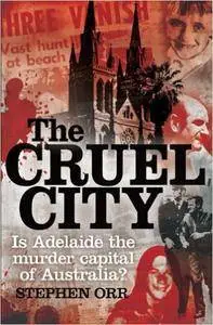 The Cruel City: Is Adelaide the Murder Capital of Australia? (Repost)