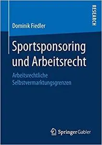 Sportsponsoring und Arbeitsrecht: Arbeitsrechtliche Selbstvermarktungsgrenzen (Repost)