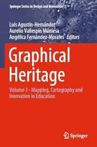 Graphical Heritage: Volume 3 - Mapping, Cartography and Innovation in Education (Repost)