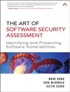 The Art of Software Security Assessment: Identifying and Preventing Software Vulnerabilities