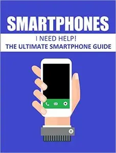 Smartphones: The ultimate smartphone guide