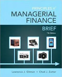 Principles of Managerial Finance, Brief (7th Edition)