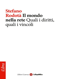 Stefano Rodotà - Il mondo nella rete. Quali i diritti, quali i vincoli (2014)