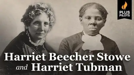 Plus Pilots: Harriet Beecher Stowe and Harriet Tubman