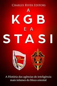 A KGB e a Stasi: a história das agências de inteligência mais infames do bloco oriental (Portuguese Edition)